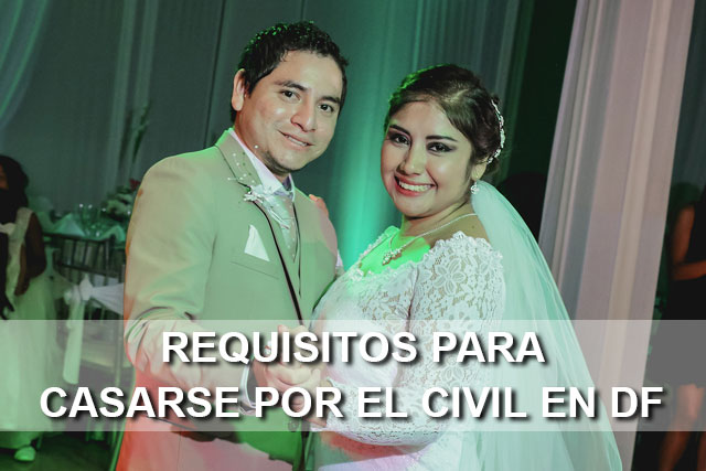 REQUISITOS PARA CASARSE POR EL CIVIL EN EL DF MÉXICO