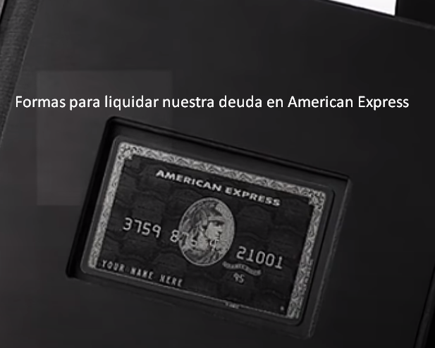 Formas para liquidar nuestra deuda en American Express